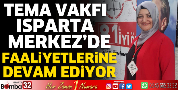 TEMA Vakfı Isparta Merkez’de faaliyetlerine devam ediyor