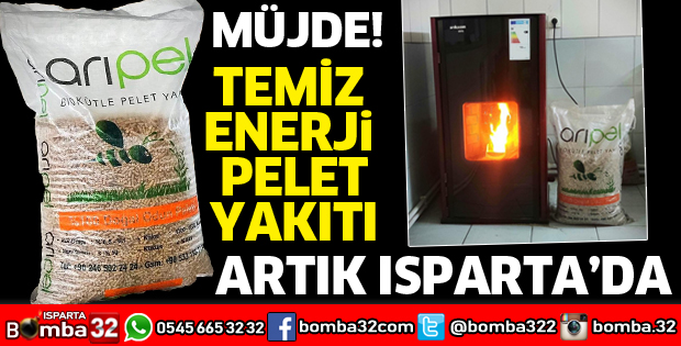 TEMİZ ENERJİ PELET YAKITI ARTIK ISPARTA’DA