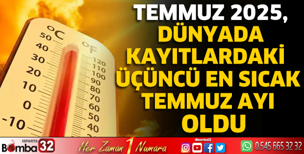 Temmuz 2025, dünyada kayıtlardaki üçüncü en sıcak temmuz ayı oldu