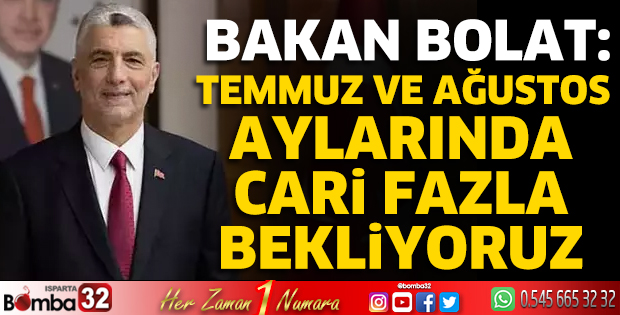Temmuz ve ağustos aylarında cari fazla bekliyoruz