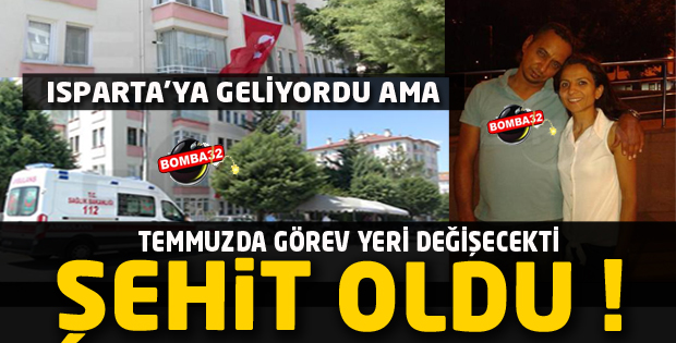 TEMMUZDA GÖREV YERİ DEĞİŞECEKTİ ACI HABERİ GELDİ 