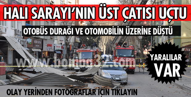 ISPARTA'DA HALI SARAYININ  ÇATISI UÇTU