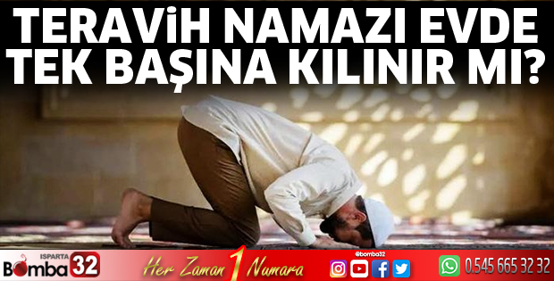 Teravih namazı evde tek başına kılınır mı?