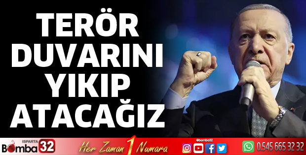 Terör duvarını yıkıp atacağız
