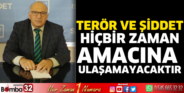 Terör ve şiddet hiçbir zaman amacına ulaşamayacaktır