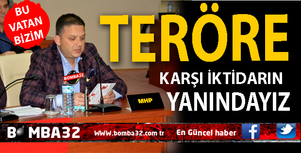 TERÖRE KARŞI İKTİDARIN YANINDAYIZ