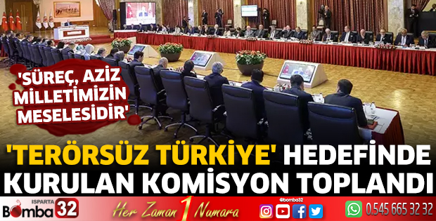 'Terörsüz Türkiye' hedefinde kurulan komisyon toplandı