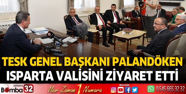 TESK Genel Başkanı Bendevi Palandöken Vali Aydın Baruş’u ziyaret etti