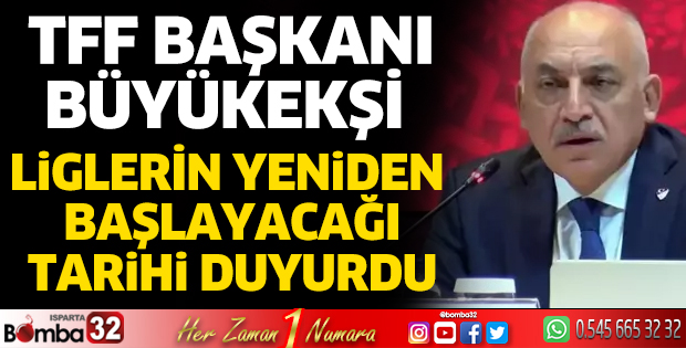 TFF Başkanı liglerin ne zaman başlayacağını açıkladı