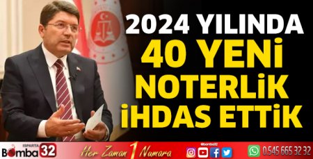  2024 yılında 40 yeni noterlik ihdas ettik