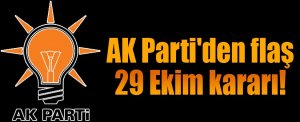  AK Parti'den flaş 29 Ekim kararı!