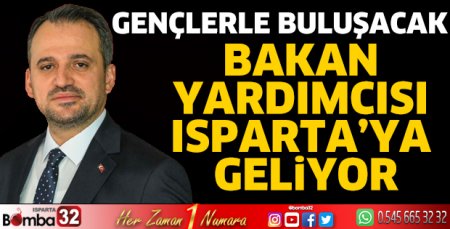  Bakan Yardımcısı Isparta'ya geliyor