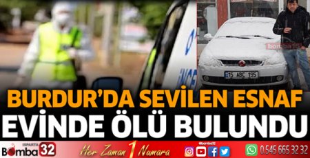  Burdur'da sevilen esnaf evinde ölü bulundu