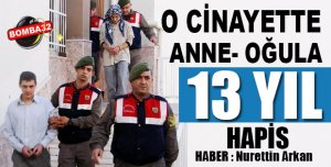  Cinayet Şüphelisi Anne- Oğula..13 yıl 