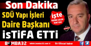  DAİRE BAŞKANLIĞINDAN İSTİFA ETTİ
