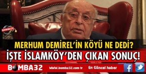  DEMİREL'İN KÖYÜNDEN HANGİ SONUÇ ÇIKTI