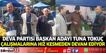  DEVA Partisi Başkan Adayı Tuna Tokuç çalışmalarını sürdürüyor 