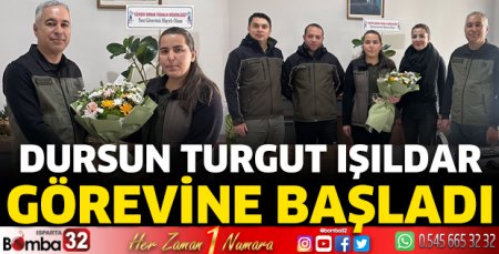  Dursun Turgut Işıldar görevine başladı