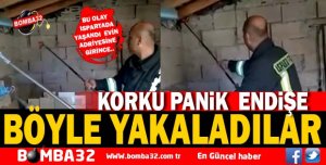 ARDİYEYE GİRİP İŞTE BÖYLE YAKALADILAR