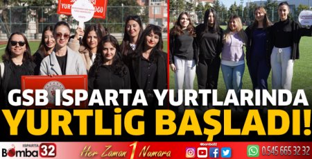  GSB Isparta yurtlarında YURTLİG başladı! 