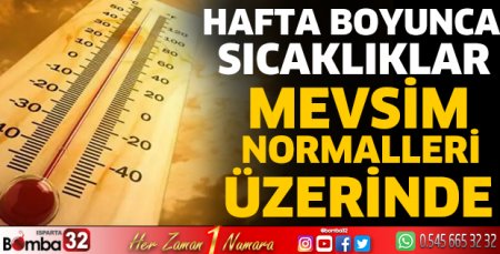  Hafta boyunca sıcaklıklar mevsim normalleri üzerinde