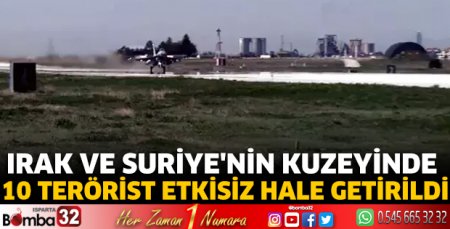  Irak ve Suriye'nin kuzeyinde 10 terörist etkisiz hale getirildi