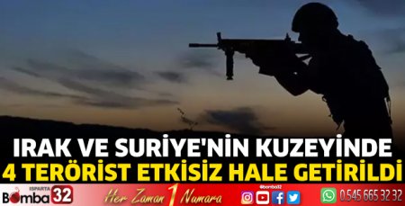 Irak ve Suriye'nin kuzeyinde 4 terörist etkisiz hale getirildi