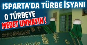  Isparta' da O Türbede Neler Yapıyorlarmış