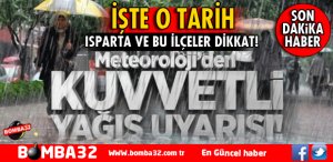  ISPARTA DİKKAT KUVVETLİ YAĞIŞ GELİYOR
