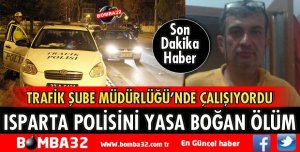  ISPARTA EMNİYETİNİ YASA BOĞAN ÖLÜM