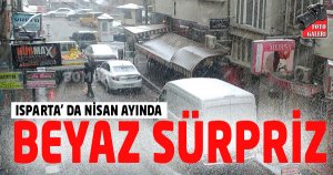 ISPARTA’ DA NİSAN AYINDA BEYAZ SÜRPRİZ