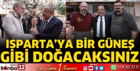  Isparta’ya bir güneş gibi doğacaksınız