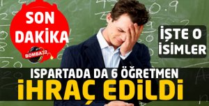  ISPARTADA DA 6 ÖĞRETMEN İHRAÇ EDİLDİ