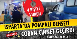  Isparta'da Pompalı dehşeti