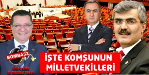  İŞTE KOMŞU İLİN MİLLETVEKİLLERİ