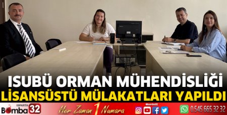  ISUBÜ Orman Mühendisliği lisansüstü mülakatları yapıldı