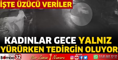  Kadınlar gece yalnız yürürken tedirgin oluyor