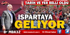  KILIÇDAROĞLU ISPARTA'YA GELİYOR İŞTE DETAYLAR 