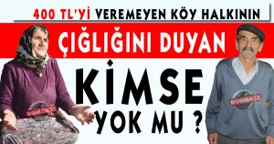  Köy halkının çığlığını duyan KİMSE YOK MU ?