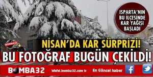  NİSAN AYINDA  ISPARTA'DA KAR SÜRPRİZİ!