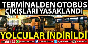  OTOBÜS TERMİNALİNDE ÇIKIŞLARINA İZİN VERİLMEDİ