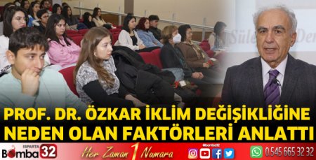 Prof. Dr. Özkar İklim değişikliğine neden olan faktörleri anlattı