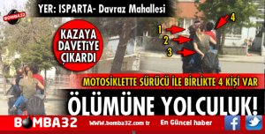   ŞAŞIRTAN OLAY ISPARTA'DA  ÖLÜME DAVETİYE ÇIKARDILAR!