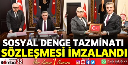  Sosyal Denge Tazminatı Sözleşmesi imzalandı