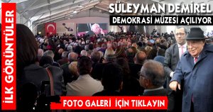  Süleyman Demirel Demokrasi Müzesi Açıldı
