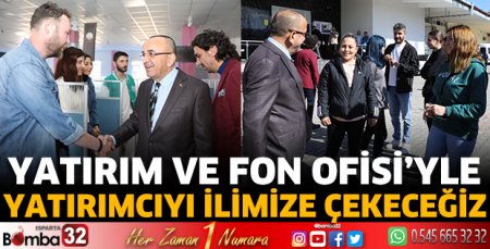  Yatırım ve Fon Ofisi’yle yatırımcıyı ilimize çekeceğiz 