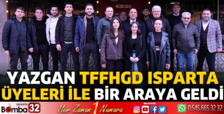  Yazgan TFFHGD Isparta üyeleri ile bir araya geldi