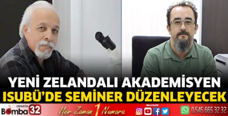 Yeni Zelandalı akademisyen ISUBÜ’de seminer düzenleyecek