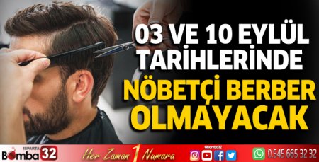 03 ve 10 Eylül tarihlerinde nöbetçi berber olmayacak