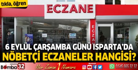 06 Eylül 2023 Isparta'da Nöbetçi Eczaneler